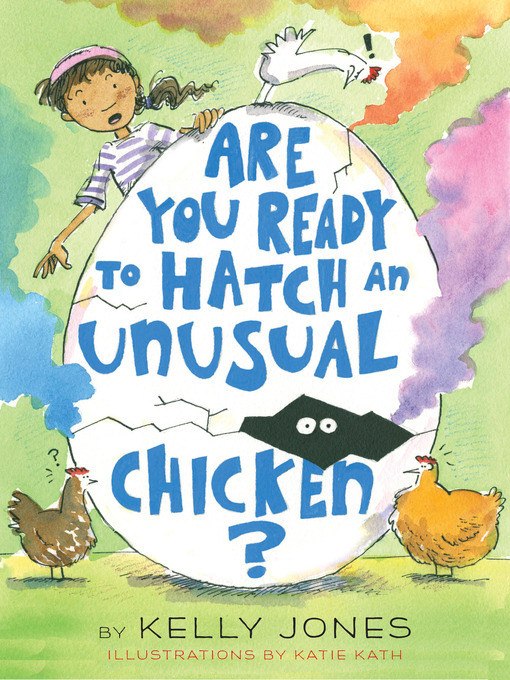 Title details for Are You Ready to Hatch an Unusual Chicken? by Kelly Jones - Available